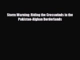 Read Books Storm Warning: Riding the Crosswinds in the Pakistan-Afghan Borderlands PDF Free