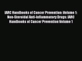 Read IARC Handbooks of Cancer Prevention: Volume 1: Non-Steroidal Anti-Inflammatory Drugs: