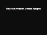 Read Books The Rocket Propelled Grenade (Weapon) E-Book Free