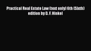 Read Book Practical Real Estate Law (text only) 6th (Sixth) edition by D. F. Hinkel E-Book