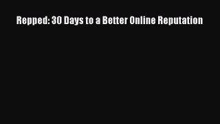 Download Repped: 30 Days to a Better Online Reputation Ebook Free