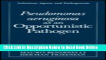 Download Pseudomonas aeruginosa as an Opportunistic Pathogen (Infectious Agents and Pathogenesis)