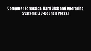 Read Computer Forensics: Hard Disk and Operating Systems (EC-Council Press) Ebook Free