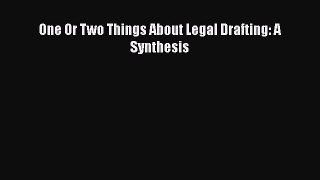 Read Book One Or Two Things About Legal Drafting: A Synthesis ebook textbooks