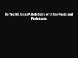 Read Do You Mr Jones?: Bob Dylan with the Poets and Professors PDF Online