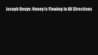 [PDF] Joseph Beuys: Honey Is Flowing In All Directions  Full EBook