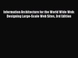 Read Information Architecture for the World Wide Web: Designing Large-Scale Web Sites 3rd Edition