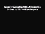 [PDF] Baseball Players of the 1950s: A Biographical Dictionary of All 1560 Major Leaguers Read