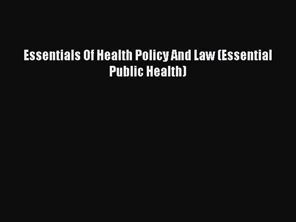 Read Essentials Of Health Policy And Law (Essential Public Health) Ebook Free