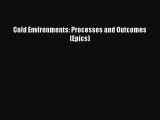 [PDF] Cold Environments: Processes and Outcomes (Epics) [Download] Online