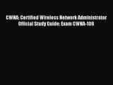 Read CWNA: Certified Wireless Network Administrator Official Study Guide: Exam CWNA-106 Ebook