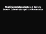 Download Mobile Forensic Investigations: A Guide to Evidence Collection Analysis and Presentation