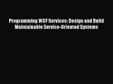 Read Programming WCF Services: Design and Build Maintainable Service-Oriented Systems Ebook