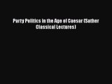 Read Books Party Politics in the Age of Caesar (Sather Classical Lectures) ebook textbooks