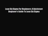 Read Lean Six Sigma For Beginners: A Quickstart Beginner's Guide To Lean Six Sigma Ebook PDF