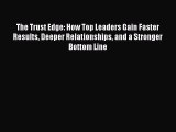 Read The Trust Edge: How Top Leaders Gain Faster Results Deeper Relationships and a Stronger