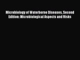 Read Microbiology of Waterborne Diseases Second Edition: Microbiological Aspects and Risks