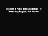 Read Nutrition In Public Health: Handbook For Developing Programs And Services Ebook Free