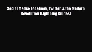 Download Social Media: Facebook Twitter & the Modern Revolution (Lightning Guides) PDF Online