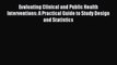 Read Evaluating Clinical and Public Health Interventions: A Practical Guide to Study Design