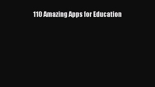 Read 110 Amazing Apps for Education Ebook Free