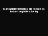 Download Search Engine Optimization - SEO 101: Learn the Basics of Google SEO in One Day Ebook
