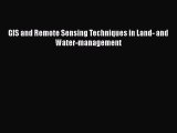 [PDF] GIS and Remote Sensing Techniques in Land- and Water-management [Download] Full Ebook