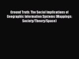 [PDF] Ground Truth: The Social Implications of Geographic Information Systems (Mappings: Society/Theory/Space)