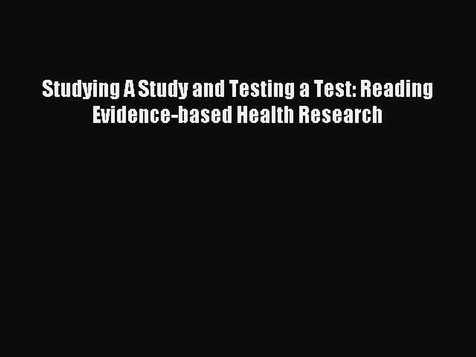 Read Studying A Study and Testing a Test: Reading Evidence-based Health Research Ebook Free