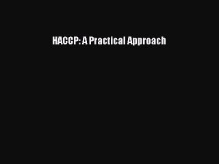 Read HACCP: A Practical Approach PDF Free