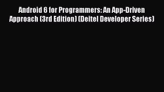 Read Android 6 for Programmers: An App-Driven Approach (3rd Edition) (Deitel Developer Series)