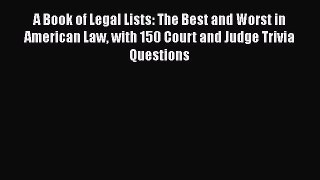 Read Book A Book of Legal Lists: The Best and Worst in American Law with 150 Court and Judge