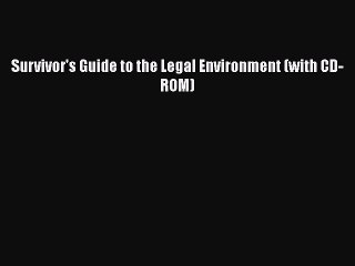 Read Book Survivor's Guide to the Legal Environment (with CD-ROM) ebook textbooks