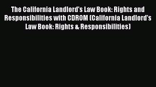 Read Book The California Landlord's Law Book: Rights and Responsibilities with CDROM (California