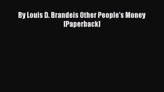 Read Book By Louis D. Brandeis Other People's Money [Paperback] E-Book Free