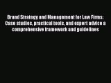 Read Book Brand Strategy and Management for Law Firms: Case studies practical tools and expert