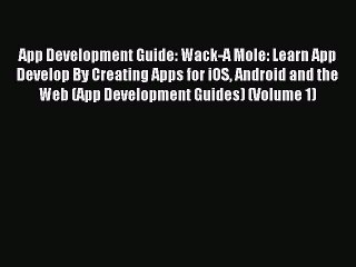 Download Video: Read App Development Guide: Wack-A Mole: Learn App Develop By Creating Apps for iOS Android