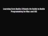 Download Learning Core Audio: A Hands-On Guide to Audio Programming for Mac and iOS Ebook Free