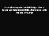 Read Secure Development for Mobile Apps: How to Design and Code Secure Mobile Applications