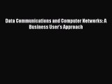 Read Data Communications and Computer Networks: A Business User's Approach Ebook Free