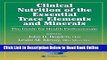 Read Clinical Nutrition of the Essential Trace Elements and Minerals: The Guide for Health