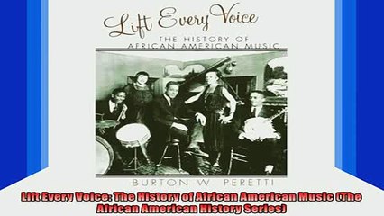 DOWNLOAD FREE Ebooks  Lift Every Voice The History of African American Music The African American History Full Free