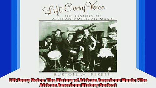 DOWNLOAD FREE Ebooks Lift Every Voice The History of African American Music The African American History Full Free
