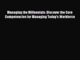 Read Managing the Millennials: Discover the Core Competencies for Managing Today's Workforce