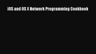 Read iOS and OS X Network Programming Cookbook Ebook Free