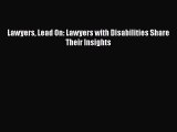 Read Book Lawyers Lead On: Lawyers with Disabilities Share Their Insights PDF Online