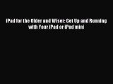 Read iPad for the Older and Wiser: Get Up and Running with Your iPad or iPad mini Ebook Free