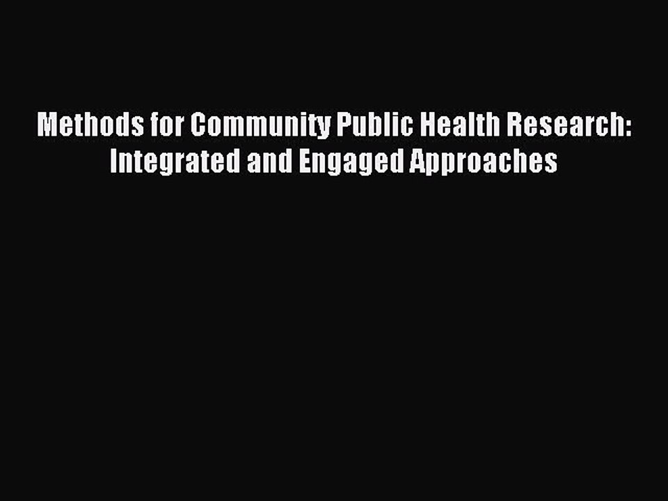 Read Methods for Community Public Health Research: Integrated and Engaged Approaches Ebook