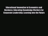 [PDF] Educational Innovation in Economics and Business: Educating Knowledge Workers for Corporate