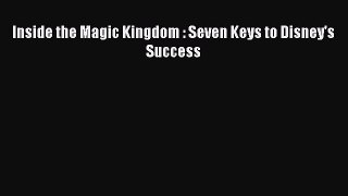 Read Inside the Magic Kingdom : Seven Keys to Disney's Success Ebook Free